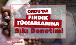 Ordu’da Fındık Tüccarlarına Sıkı Denetim!