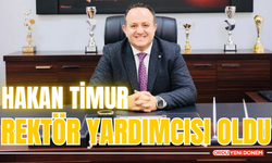 HAKAN TİMUR, REKTÖR YARDIMCISI OLDU