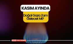 Kasım Ayında Doğal Gaza Zam Gelecek Mi?