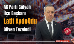 AK Parti Gülyalı İlçe Başkanı Latif Aydoğdu Güven Tazeledi