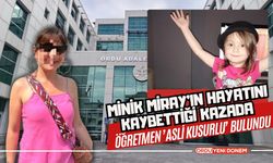 Minik Miray’ın hayatını kaybettiği kazada öğretmen ’asli kusurlu’ bulundu