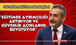 Mustafa Adıgüzel “Eğitimde Ayrımcılığı Artırıyor ve Güvenlik Açıklarını Büyütüyor”