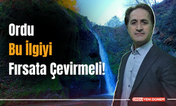 Ordu, Bu İlgiyi Fırsata Çevirmeli!