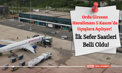 Ordu Giresun Havalimanı 5 Kasım’da Uçuşlara Açılıyor! İlk Sefer Saatleri Belli Oldu!