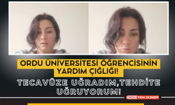 Ordu Üniversitesi Öğrencisinin Yardım Çığlığı! Tecavüze Uğradım, Tehdit Ediliyorum!