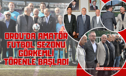 Ordu’da Amatör Futbol Sezonu Görkemli Törenle Başladı