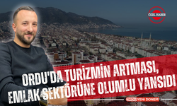 Ordu'da Turizmin Artması, Emlak Sektörüne Olumlu Yansıdı