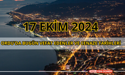 Ordu'da bugün vefat edenler ve cenaze tarihleri 17 Ekim 2024