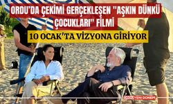 Ordu’da Çekimi Gerçekleşen "Aşkın Dünkü Çocukları" Filmi 10 Ocak'ta Vizyona Giriyor