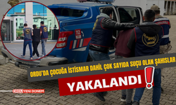 Ordu’da Çocuğa İstismar Dahil Çok Sayıda Suçu Olan Şahıslar Yakalandı!