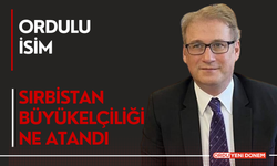 Ordulu İsim Sırbistan Büyükelçiliğine Atandı