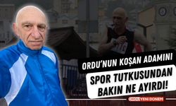 Ordu’nun Koşan Adamını Spor Tutkusundan Bakın Ne Ayırdı!