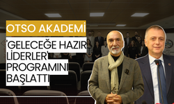 OTSO Akademi 'Geleceğe Hazır Liderler' Programını Başlattı