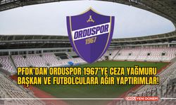 PFDK’dan Orduspor 1967’ye Ceza Yağmuru: Başkan ve Futbolculara Ağır Yaptırımlar!