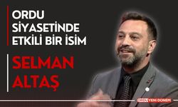 Ordu Siyasetinde Etkili Bir İsim ‘Selman Altaş’