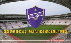 Son Dakika! Orduspor 1967 A.Ş. - Polatlı 1926 Maçı Canlı Yayında!