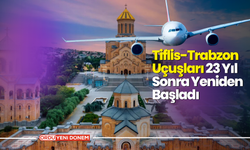 Tiflis-Trabzon Uçuşları 23 Yıl Sonra Yeniden Başladı