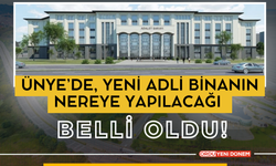 Ünye’de, Yeni Adli Binanın Nereye Yapılacağı Belli Oldu!