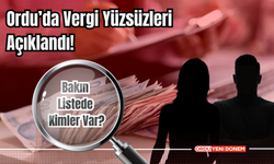 Ordu’da Vergi Yüzsüzleri Açıklandı! Bakın Listede Kimler Var?