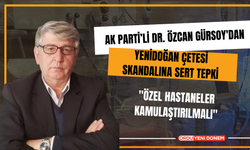 AK Parti’li Dr. Özcan Gürsoy'dan Yenidoğan Çetesi Skandalına Sert Tepki