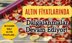 Altın Fiyatlarında Dalgalanmalar Devam Ediyor! 26 Kasım Altın Fiyatları…