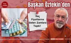 Başkan Öztekin’den, İlaç Fiyatlarına Gelen Zamlara Tepki!