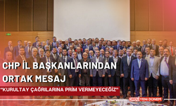 CHP İl Başkanlarından Ortak Mesaj: "Kurultay Çağrılarına Prim Vermeyeceğiz"