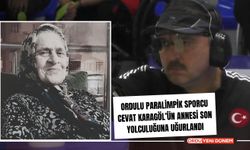 Ordulu Paralimpik Sporcu Cevat Karagöl’ün Annesi Son Yolculuğuna Uğurlandı