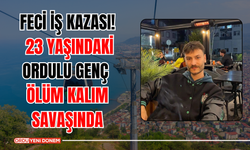 Feci İş Kazası! 23 Yaşındaki Ordulu Genç Ölüm Kalım Savaşında