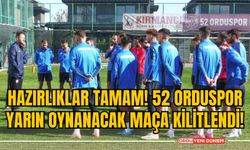 Hazırlıklar tamam! 52 Orduspor yarın oynanacak maça kilitlendi!