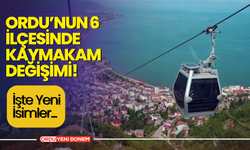 Ordu’nun 6 İlçesinde Kaymakam Değişimi! İşte Yeni İsimler...