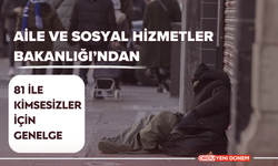 Aile ve Sosyal Hizmetler Bakanlığı’ndan 81 İle Kimsesizler İçin Genelge