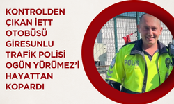 Kontrolden Çıkan İETT Otobüsü Giresunlu  Trafik Polisi  Ogün Yürümez’i Hayattan Kopardı