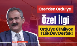 Özer’den Ordu’ya Özel İlgi