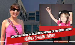 Ordu'da Miray’ın Ölümüne Neden Olan Öğretmene Verilen Ceza Belli Oldu