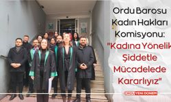 Ordu Barosu Kadın Hakları Komisyonu: "Kadına Yönelik Şiddetle Mücadelede Kararlıyız"