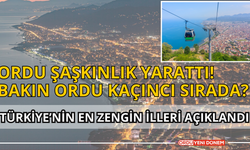 Türkiye’nin En Zengin İlleri Açıklandı: Ordu Şaşkınlık Yarattı! Bakın Ordu Kaçıncı Sırada?