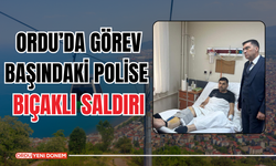 Ordu’da Görev Başındaki Polise Bıçaklı Saldırı