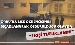 Ordu'da Lise Öğrencisinin Bıçaklanarak Öldürüldüğü Olayda, 1 Kişi Tutuklandı!