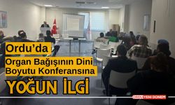 Ordu’da Organ Bağışının Dini Boyutu Konferansına Yoğun İlgi