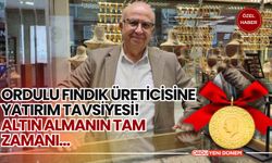 Ordulu Fındık Üreticisine Yatırım Tavsiyesi! Altın Almanın Tam Zamanı…