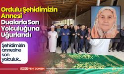 Ordulu Şehidimizin Annesi  Dualarla Son Yolculuğuna Uğurlandı