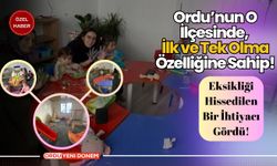 Ordu’nun O İlçesinde, İlk ve Tek Olma Özelliğine Sahip!