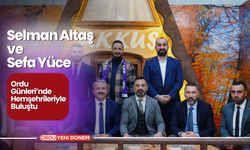 Selman Altaş ve Sefa Yüce Ordu Günleri’nde Hemşehrileriyle Buluştu