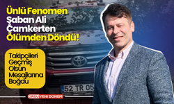 Ünlü Fenomen Şaban Ali Çamkerten  Ölümden Döndü!