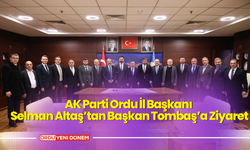 AK Parti Ordu İl Başkanı Selman Altaş’tan Başkan Tombaş’a Ziyaret