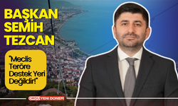 Başkan Semih Tezcan: "Meclis Teröre Destek Yeri Değildir!"