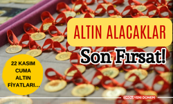 Altın Alacaklar Son Fırsat! 22 Kasım Cuma Altın Fiyatları…