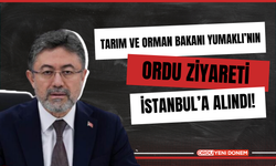 Tarım ve Orman Bakanı Yumaklı'nın Ordu Ziyareti İstanbul'a Alındı!