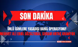 Ünlü İsimlere Yasadışı Bahis Operasyonu! Mehmet Ali Erbil Gözaltında, Serdar Ortaç Aranıyor